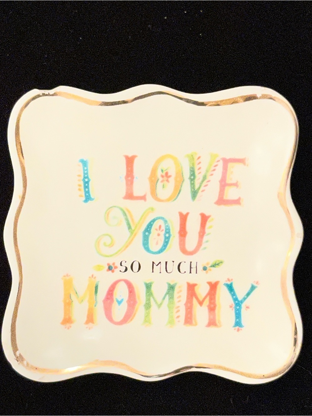Natural Life “I Love You So Much Mommy”Floral Trinket Tray FLAW